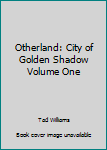 Hardcover Otherland: City of Golden Shadow Volume One Book