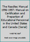 Paperback The Nasdtec Manual 1996-1997: Manual on Certification and Prepartion of Educational Personnel in the United States and Canada (Serial) Book