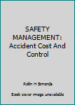 Unknown Binding SAFETY MANAGEMENT: Accident Cost And Control Book
