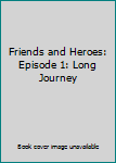 DVD Friends and Heroes: Episode 1: Long Journey Book