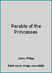 Paperback Parable of the Princesses Book