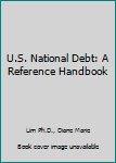 Hardcover U.S. National Debt: A Reference Handbook Book