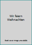 Gebundene Ausgabe Wir feiern Weihnachten Book