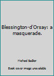 Hardcover Blessington-d'Orsay: a masquerade. Book