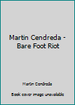 Paperback Martin Cendreda - Bare Foot Riot Book