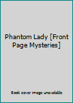 Hardcover Phantom Lady [Front Page Mysteries] Book