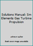 Paperback Solutions Manual: Sm Elements Gas Turbine Propulsion Book