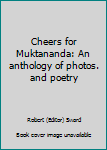 Paperback Cheers for Muktananda: An anthology of photos. and poetry Book