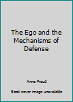 Hardcover The Ego and the Mechanisms of Defense Book
