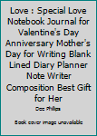 Love : Special Love Notebook Journal for Valentine's Day Anniversary Mother's Day for Writing Blank Lined Diary Planner Note Writer Composition Best Gift for Her