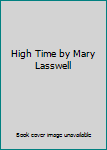 High Time by Mary Lasswell