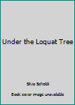 Paperback Under the Loquat Tree Book