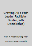 Paperback Growing As a Faith Leader Facilitator Guide (Faith Discipleship) Book