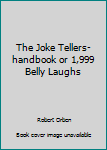 Hardcover The Joke Tellers-handbook or 1,999 Belly Laughs Book