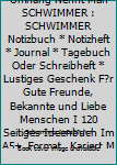 Superhelden Ohne Umhang Nennt Man SCHWIMMER : SCHWIMMER Notizbuch * Notizheft * Journal * Tagebuch Oder Schreibheft * Lustiges Geschenk F?r Gute Freunde, Bekannte und Liebe Menschen I 120 Seitiges Ide