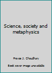 Hardcover Science, society and metaphysics Book