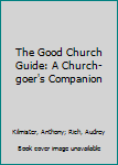 Hardcover The Good Church Guide: A Church-goer's Companion Book