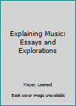 Paperback Explaining Music: Essays and Explorations Book