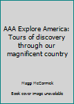 Hardcover AAA Explore America: Tours of discovery through our magnificent country Book