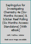 Paperback Saplingplus for Investigating Chemistry 4e (Six-Months Access) & Iclicker Reef Polling (Six Months Access; Standalone) [With eBook] Book