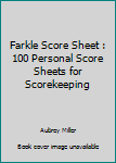 Paperback Farkle Score Sheet : 100 Personal Score Sheets for Scorekeeping Book