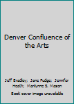 Hardcover Denver Confluence of the Arts Book