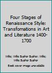 Four Stages of Renaissance Style: Transfomations in Art and Literature 1400-1700