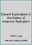 Paperback Dissent Explorations in the History of American Radicalism Book