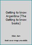 Unknown Binding Getting to know Argentina (The Getting to know books) Book
