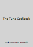 Hardcover The Tuna Cookbook Book