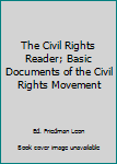 Hardcover The Civil Rights Reader; Basic Documents of the Civil Rights Movement Book