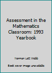 Hardcover Assessment in the Mathematics Classroom: 1993 Yearbook Book