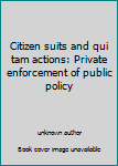 Paperback Citizen suits and qui tam actions: Private enforcement of public policy Book