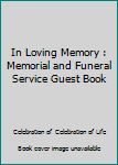 Paperback In Loving Memory : Memorial and Funeral Service Guest Book