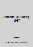 Paperback Antaeus 58, Spring 1987 Book