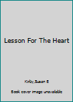 Hardcover Lesson For The Heart Book