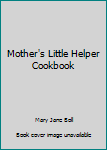 Paperback Mother's Little Helper Cookbook Book