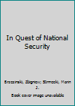 Hardcover In Quest of National Security Book