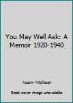 Paperback You May Well Ask: A Memoir 1920-1940 Book
