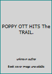 Unknown Binding POPPY OTT HITS The TRAIL. Book
