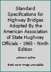 Standard Specifications for Highway Bridges Adopted By the American Association of State Hughway Officials - 1965 - Ninth Edition