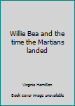 Paperback Willie Bea and the time the Martians landed Book