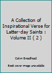 Hardcover A Collection of Inspirational Verse for Latter-day Saints : Volume II ( 2 ) Book