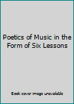 Paperback Poetics of Music in the Form of Six Lessons Book