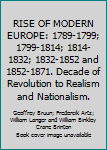 Unknown Binding RISE OF MODERN EUROPE: 1789-1799; 1799-1814; 1814-1832; 1832-1852 and 1852-1871. Decade of Revolution to Realism and Nationalism. Book