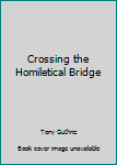 Paperback Crossing the Homiletical Bridge Book