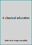 Hardcover A classical education Book