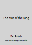 Hardcover The star of the King Book