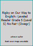 Unknown Binding Rigby on Our Way to English: Leveled Reader Grade 5 (Level S) No Fair! (Owegr) Book