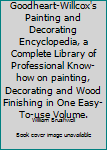 Unknown Binding Goodheart-Willcox's Painting and Decorating Encyclopedia, a Complete Library of Professional Know-how on painting, Decorating and Wood Finishing in One Easy-To-use Volume. Book